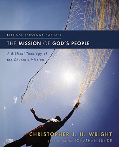 The Mission of God's People: A Biblical Theology of the Church’s Mission (Biblical Theology for Life) von Zondervan